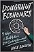 Doughnut Economics: Seven Ways to Think Like a 21st-Century Economist