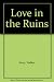 Love in the Ruins by Walker Percy Love in the Ruins by Walker Percy