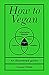 How to Vegan: An Illustrate...