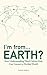 I'm from...Earth?: How Unde...