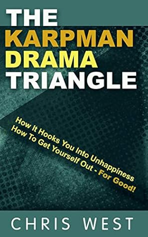 The Karpman Drama Triangle Explained: A Guide for Coaches, Managers, Trainers, Therapists – and Everybody Else