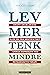 Lev mer tenk mindre: Dropp grubleriene - slipp fri fra nedtrykthet og depresjon med metakognitiv terapi