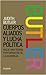CUERPOS ALIADOS Y LUCHA POLITICA-NUEVA EDICION