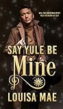 Say Yule Be Mine