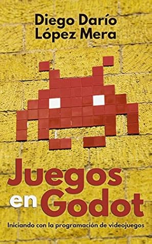Juegos en Godot: Iniciando con la programación de videojuegos (Godot Engine nº 1)