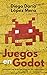 Juegos en Godot: Iniciando con la programación de videojuegos (Godot Engine nº 1)