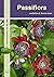 Passiflora: 211 Passionsblu...