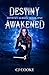 Destiny Awakened by C.J.   Cooke