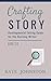 The Revising Writer's Guide to Developmental Editing by Kate  Johnston