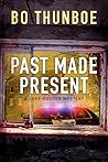 Past Made Present