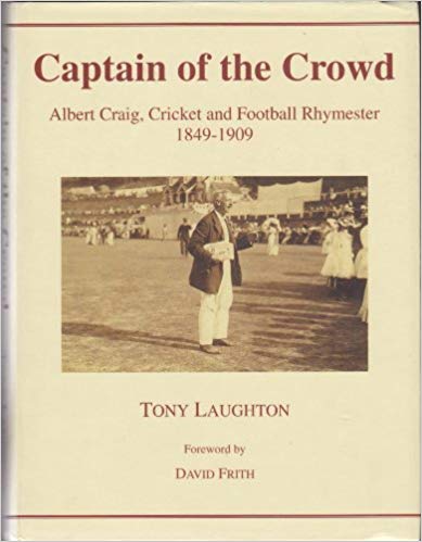 Captain of the Crowd: Albert Craig, Cricket and Football Rhymester 1849-1909 (Hardcover)