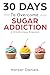 30 Days to Overcome Sugar A...