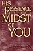His Presence in the Midst of You by Charles Elliott Newbold Jr
