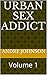 URBAN SEX ADDICT by Andre Johnson