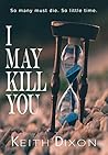 I May Kill You
