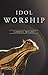 Idol Worship