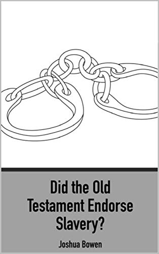 Did the Old Testament Endorse Slavery? (Kindle Edition)