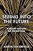 Seeing into the Future: A S...