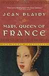 Mary, Queen of France by Jean Plaidy