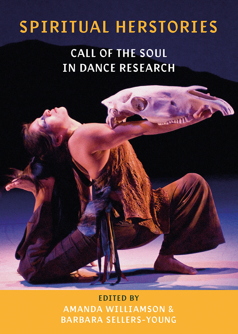 Spiritual Herstories: Call of the Soul in Dance Research (Hardcover)
