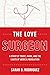 The Love Surgeon: A Story o...