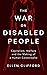 The War on Disabled People: Capitalism, Welfare and the Making of a Human Catastrophe