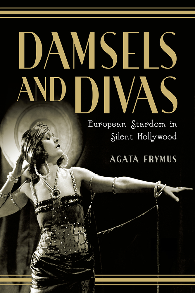 Damsels and Divas: European Stardom in Silent Hollywood (Paperback)