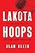 Lakota Hoops: Life and Bask...