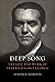 Deep Song: The Life and Wor...