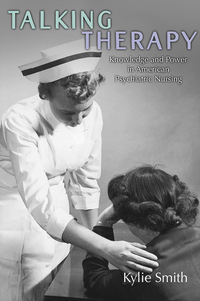 Talking Therapy: Knowledge and Power in American Psychiatric Nursing (Hardcover)