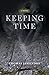 Keeping Time: A Novel