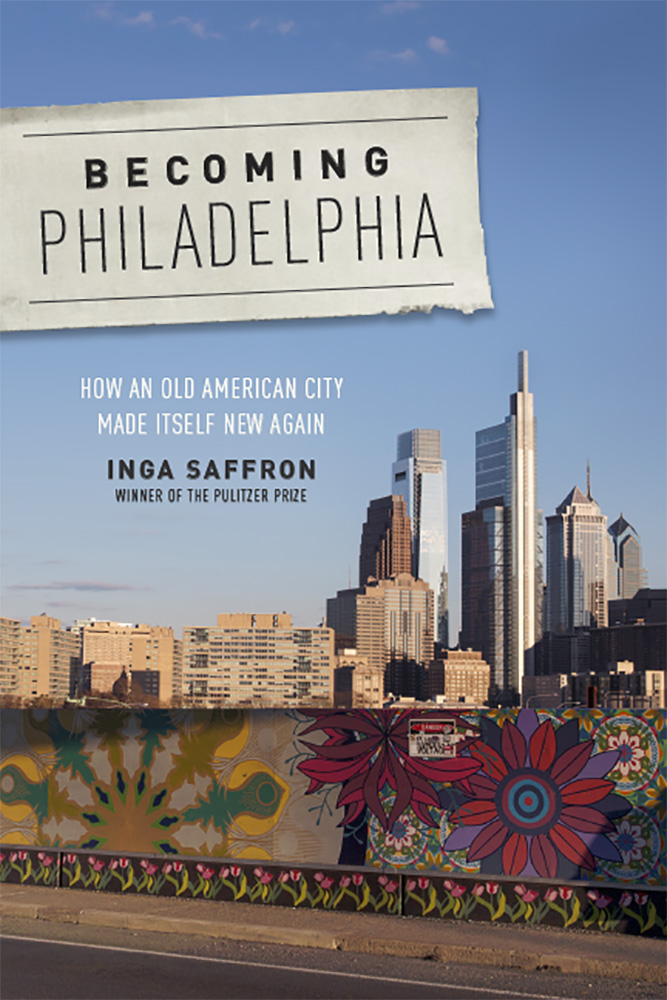 Becoming Philadelphia: How an Old American City Made Itself New Again (Hardcover)