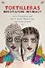 Tortilleras Negotiating Intimacy by Anahi Russo Garrido Tortilleras Negotiating Intimacy by Anahi Russo Garrido