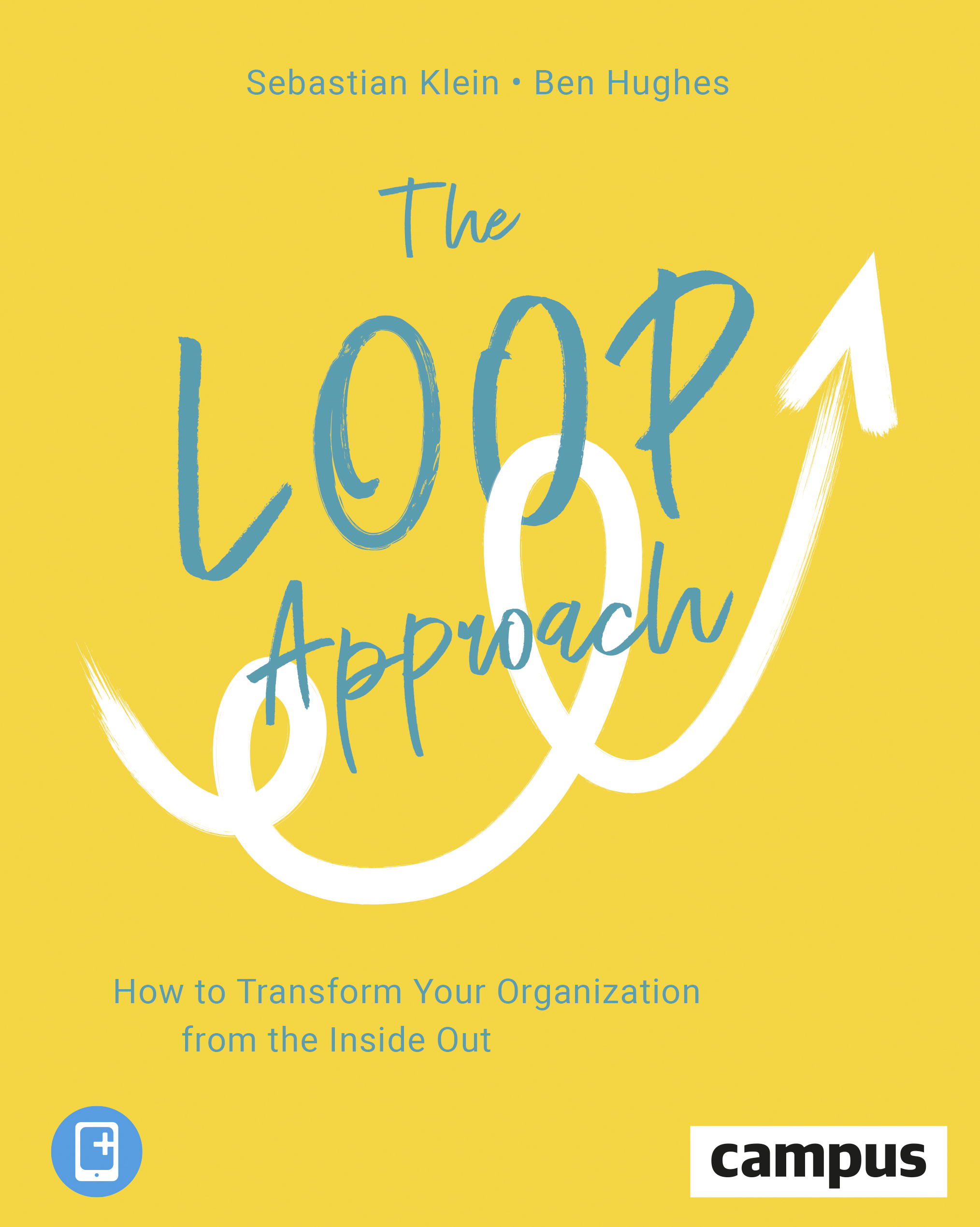 The Loop Approach: How to Transform Your Organization from the Inside Out (Paperback)