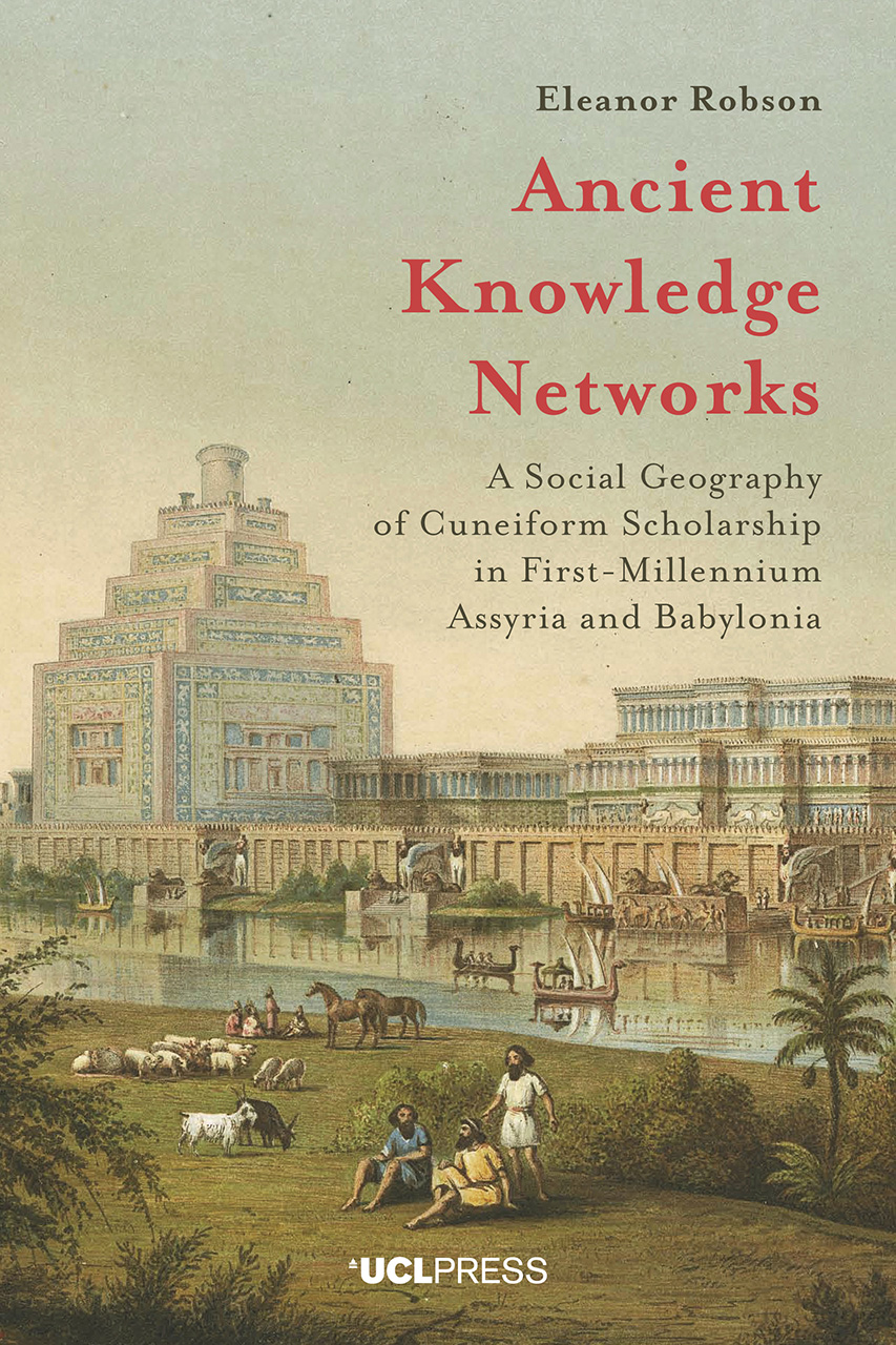 Ancient Knowledge Networks: A Social Geography of Cuneiform Scholarship in First-Millennium Assyria and Babylonia (Hardcover)