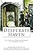 Desperate Haven: The Poor Law, Famine, & Aftermath in Dungarvan Union (The Waterford History Series)