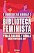 Biblioteca feminista: vidas...