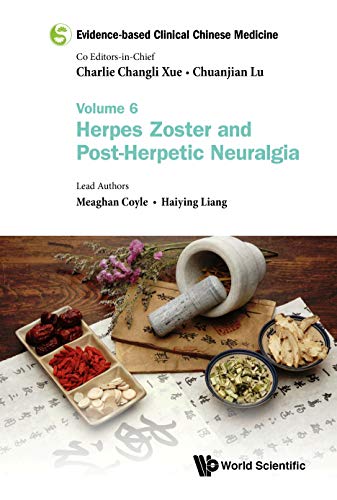Herpes Zoster and Post-herpetic Neuralgia (Evidence-Based Clinical Chinese Medicine #6)