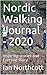 Nordic Walking Journal 2020: Inspiring stories and Exercise Diary
