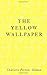 The Yellow Wallpaper by Charlotte Perkins Gilman