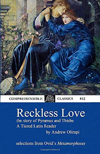 Reckless Love: The Story of Pyramus and Thisbe: A Tiered Latin Reader (Latin Edition)