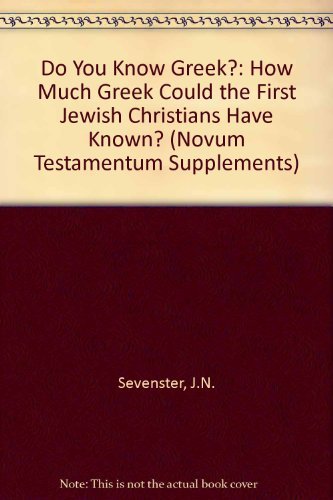 Do You Know Greek?: How Much Greek Could the First Jewish Christians Have Known? (Novum Testamentum, Supplements, 19)