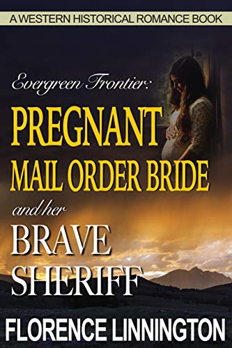 Pregnant Mail Order Bride and her Brave Sheriff (Evergreen Frontier, #2)
