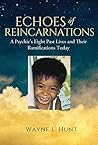 Echoes of Reincarnations: A Psychic's Eight Past Lives and Their Ramifications Today