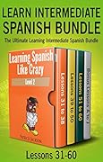Learn Intermediate Spanish Bundle - The Ultimate Learning Intermediate Spanish Bundle