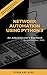 Network Automation using Python 3: An Administrator's Handbook