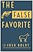The False Favorite by Josh Boldt