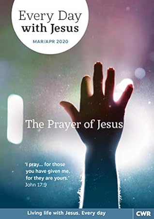 Every Day With Jesus March - April 2020: The Prayer of Jesus