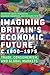 Imagining Britain’s Economi...