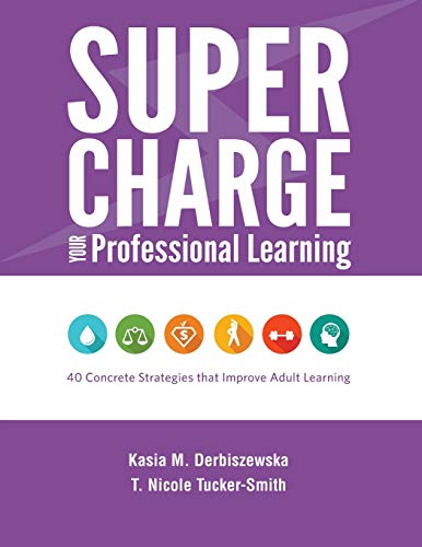 Supercharge Your Professional Learning: 40 Concrete Strategies that Improve Adult Learning (Paperback)